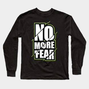 No More Fear Long Sleeve T-Shirt